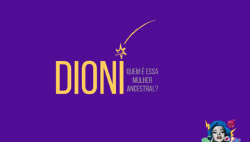 mulheres ancestrasi : dioni