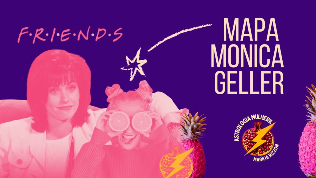 mapa astral monica geller friends respeita as mina